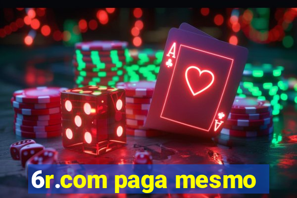 6r.com paga mesmo